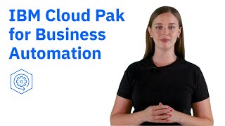 IBM Cloud Pak for Business Automation: Drive innovation in business operations