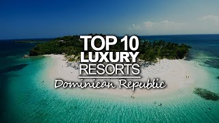 Top 10 Best Luxury Resorts In Dominican Republic