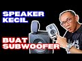 CARA COCOK-IN SUBWOOFER UNTUK SPEAKER KECIL #subwoofer #satelitspeaker #caramudah