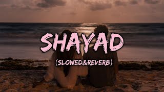 Shayad [ Slowed+Reverb]lyrics - Arijit singh || Sound_Town