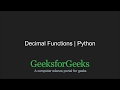Python Programming Tutorial | Decimal Functions in Python | Set 1 | GeeksforGeeks