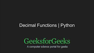 Python Programming Tutorial | Decimal Functions in Python | Set 1 | GeeksforGeeks