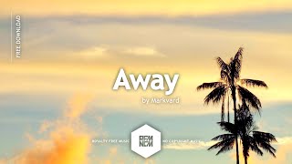 Royalty Free Music Upbeat Happy [Away - Markvard] Background Music For Videos No Copyright Chill