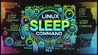 Mastering the Linux Sleep Command: Practical Examples and Use Cases
