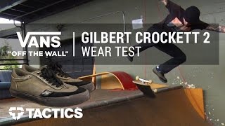 Vans Gilbert Crockett Pro 2 Skate Shoes Wear Test Review - Tactics