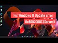 Fix Windows 11 Update Error 0x80070003 (Solved)
