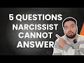 5 Questions a Narcissist CANNOT Answer