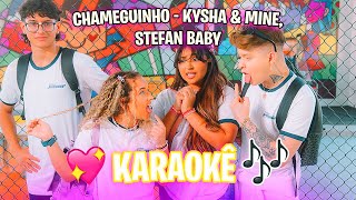 [KARAOKÊ VERSION - CHAMEGUIN] Kysha e Mine, Stefan Baby, Evy