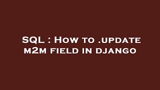 SQL : How to .update m2m field in django