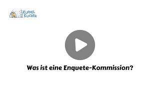 Einfach erklärt: Die Enquete-Kommission