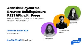 Atlassian Beyond the Browser: Building Secure REST APIs with Forge
