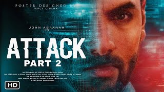 ATTACK Part 2 | Official Hindi Movie | John Abraham | Rakul Preet Singh | Prakash Raj New Action Hd