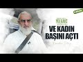 VE KADIN BAŞINI AÇTI | YOLDAKİ NASİHATLER | Nureddin YILDIZ [11. BÖLÜM]