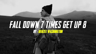 Fall Down 7 times Get Up 8: Denzel Washington Motivational speech