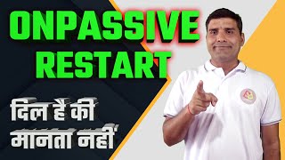 ONPASSIVE RESTART दिल है की मानता नहीं #ONPASSIVE TODAYS UPDATES \u0026 INFORMATION