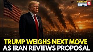 Iran News LIVE | Trump Readies Next Military Move as Iran Reviews Peace Proposal | Iran War | N18G