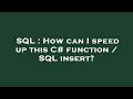 SQL : How can I speed up this C# function / SQL insert?