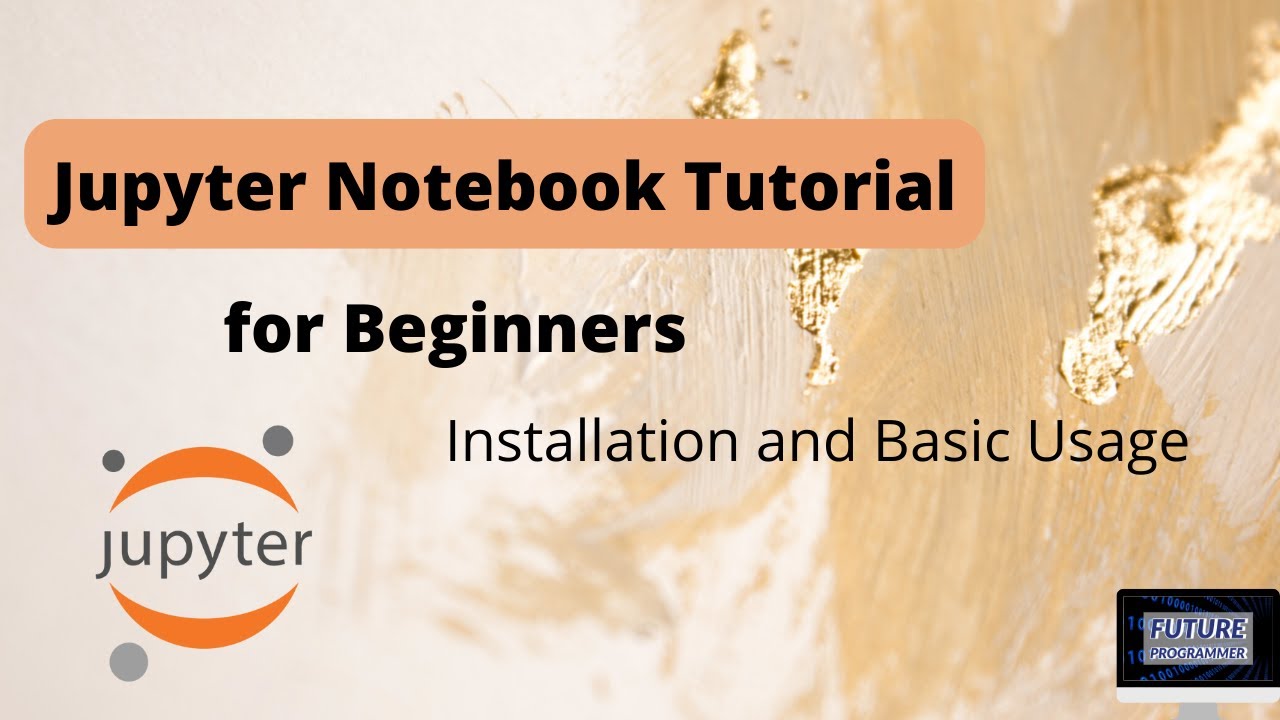 Jupyter Notebook For Beginners: Installation And Basic Usage - YouTube