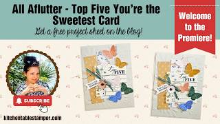 How to make All Aflutter - Top Five You’re the Sweetest Card | Stampin’ Up! | Kitchen Table Stamper