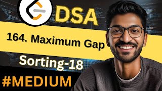 Sorting-18 | 164. Maximum Gap | 🔥 Beginner, Medium & Advanced Level