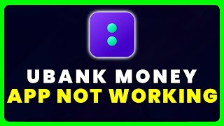 Ubank Money App Not Working: How to Fix Ubank Money App Not Working