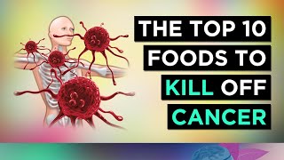 10 Foods That PREVENT & KILL CANCER