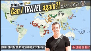 Can I travel again & how to plan a round-the-world trip (80 planned countries until 2024)