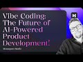 🚀 Vibe Coding: The Future of AI-Powered Product Development!