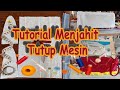 Tutorial Menjahit Tutup Mesin Tanpa Obras