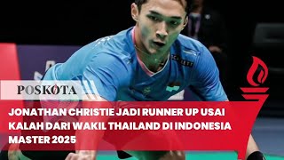 Jonathan Christie Jadi Runner Up Usai Kalah dari Wakil Thailand di Indonesia Masters 2025