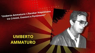 “Umberto Ammaturo: L’Escobar Napoletano tra Crimini, Evasioni e Pentimenti”