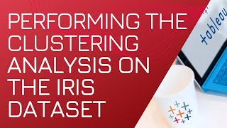 Performing the Clustering Analysis on the Iris Dataset