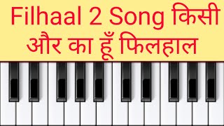 Filhaal 2 Song Piano Tutorial | Akshay Kumar | Nupur Sonon| BPraak | Filhaal 2 Mohabbat Song Mahesh