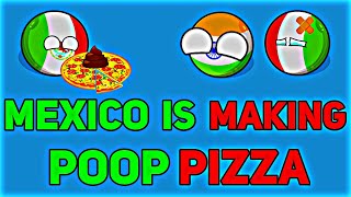 [MEXICO IS MAKING POOP PIZZA]🍕😂💥 In Nutshell || [HILARIOUS]🤣 #countryballs #geography #mapping