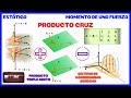 PRODUCTO CRUZ ENTRE DOS VECTORES. TRIPLE PRODUCTO ESCALAR. TEORÍA Y CONCEPTOS DE ESTÁTICA 👨‍🏫