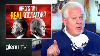 13 Reasons Why BIDEN Is A Dictator, NOT Trump | Glenn TV | Ep 334