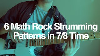 Six Math Rock, Emo, And Post Rock Strumming Patterns in 7/8 Time