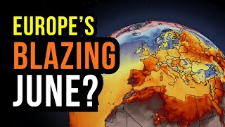 Blazing June on the Way for Europe?