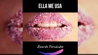 Musica Urbana 2019 Ella me usa ✖ Ricardo Fernández ( prod.by Nastyboys & La Fe S