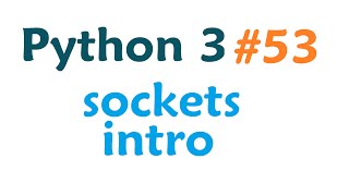 Python 3 Programming Tutorial - Sockets intro