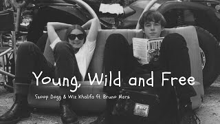 [Vietsub+Lyrics] Young, Wild and Free - Snoop Dogg & Wiz Khalifa ft. Bruno Mars