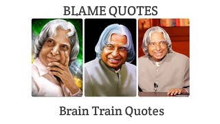 Blame||Never blame anyone in your life|| Abdul kalam sir quotes||Brain Train Quotes||