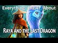 Everything GREAT About Raya and the Last Dragon!