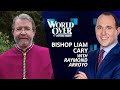 The World Over February 22, 2024 | BLESSINGS CONTROVERSY: Most Rev. Liam Cary with Raymond Arroyo