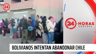 Centenares de bolivianos intentan abandonar Chile | 24 Horas TVN Chile