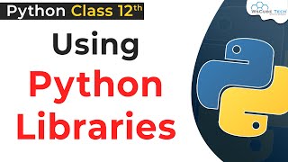 Using Python Libraries Class 12 | Libraries & Modules in Python Class 12 | Python for Class 12