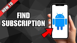 How to Find Subscriptions on Android