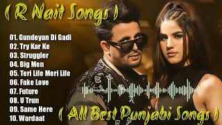 R Nait All New Songs Collection ll Top 10 Punjabi Songs Of R Nait ll Best Punjabi Songs Of R Nait ll