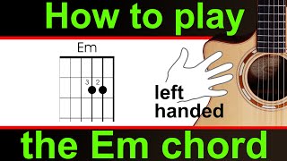 Left Handed.  How to play the E minor guitar chord.   Em chord guitar lesson