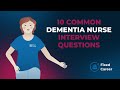 10 Common Dementia Nurse Interview Questions and Answers